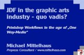 JDF in the graphic arts industry - quo vadis? · 2020. 4. 17. · Background CIP4 member since 2003; JDF install 2002 Consultant, publisher, observer Discussion with developers, integrators,