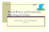 Wood Panel and Laminate Flooring in China · Wood Panel and Laminate Flooring in China Asia Dekor - Mr Liu Gongting 7 May 2007. Abstract ¾Rapid development in China’s wood panel