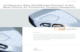 10 Why SolidWorks Premium is the Consumer Product Designers Design... · 2009. 8. 10. · SolidWorks surfacing functionality to re-create the molding surfaces and eventually turn