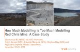 How Much Modelling is Too Much Modelling Red Chris Mine ...bc-mlard.ca/files/presentations/2018-23-JENSEN-MARQUEZ...Soren Jensen (SRK), Eduardo Marquez (SRK), Stephen Day (SRK) and