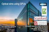 Optical sims using GPUs - NERSC · 2020. 8. 18. · 3 Motivation to GPUs •Replace existing CPU module with GPU solution • Photon propagation is simulation bottleneck • Faster