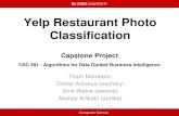 Yelp Restaurant Photo Classification · 2018. 6. 10. · Omkar Acharya (oachary) Amit Watve (awatve) Akshay Arlikatti (aarlika) Yelp Restaurant Photo Classification. Computer Science
