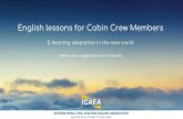 English lessons for Cabin Crew Members · 2020. 10. 6. · English lessons for Cabin Crew Members E-learning adaptation in the new world Ideas, tips, suggestions and results . About