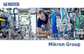 Mikron Group · 2018. 7. 26. · Mikron expands the automation business by acquiring the IMA Automation Berlin GmbH. Mikron opens its subsidiary in Shanghai. 1908 1962 1978 1983 1986