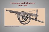 Cannons and Mortars - Feuerwaffen · 2015. 6. 13. · Ca. 1800: Cannon «Brezin», France National Army Museum Camberly, England This 18-pound cannon has been captured by the English