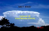 MET4300 SWX LEC18 - Florida International Universityfaculty.fiu.edu/~hajian/MET4300/MET4300_SWX_LEC18.pdf · 2020. 10. 7. · Lecture 18 Cold Waves (CH14) Cold Waves, or Polar Outbreaks