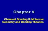 Chapter 9 · 2015. 4. 1. · Chemical Bonding II: Molecular Geometry and Bonding Theories . Topics Molecular Geometry Molecular Geometry and Polarity Valence Bond Theory Hybridization