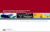 The Chemistry of Food & Health: Molecules and Metabolism · 2016. 1. 25. · Molecules and Metabolism An ACS-e! Discovery Report examining how food interacts with biochemistry to