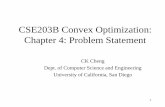 CSE203B Convex Optimization: Chapter 4: Problem Statementcseweb.ucsd.edu/classes/wi21/cse203B-a/slides/lec4... · 2021. 2. 4. · a. Follow the format of the solver (software package)