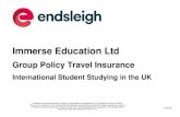 Immerse Education Ltd...Immerse Education Ltd Group Policy Travel Insurance International Student Studying in the UK Endsleigh Insurance Services Limited is authorised and regulated
