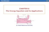 Chapter CHAPTER 6 4 The Energy Equation and its Applicationssite.iugaza.edu.ps/kastal/files/2010/02/Chapter6_EnergyE...energy per unit weight Pressure energy per unit weight Kinetic