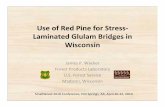 Use of Red Pine for Stress Laminated Glulam Bridges in Wisconsin · 2018. 8. 17. · Use of Red Pine for Stress‐ Laminated Glulam Bridges in Wisconsin James P. Wacker Forest Products