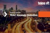 Technical Overview TDAC Anomaly Detection · 2020. 7. 1. · TDAC Anomaly Detection The volume of network events within National IPS/Telco’s and Large Enterprises means that they