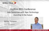 Fujifilm 2015 Conference · 2015. 10. 16. · Fujifilm 2015 Conference Into Tomorrow with Tape Technology Investing in the Future ... –No archive in place to protect assets long