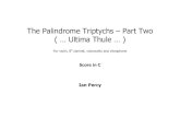 The Palindrome Triptychs – Part Two ( … Ultima Thule … )Ultima Thule … ) For violin, Bb clarinet, violoncello and vibraphone Three Movements I. Hidden Meanings and False Prophets
