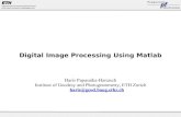 Digital Image Processing Using Matlab · 2018. 10. 12. · Digital Image Processing Using Matlab 13 Bit Planes • Greyscale images can be transformed into a sequence of binary images