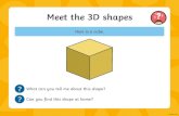 Meet the 3D shapes2021/01/03  · Meet the 3D shapes Here is a cube.? What can you tell me about this shape?? Can you find this shape at home? Meet the 3D Shapes They can be seen all