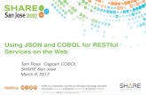 Using JSON and COBOL for RESTful Services on the Web...Mar 08, 2017  · • Java EE 6. 7. IBM products support JSON! • Enterprise COBOL V6.1 –JSON GENERATE • Enterprise PL/I