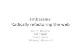 Embassies: Radically refactoring the web - USENIXJon Howell Bryan Parno Microsoft Research promise of the web model the web is quite vulnerable Buffer overflows JavaScript API vulnerabilities