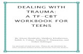 DEALING WITH TRAUMA: A TF-CBT WORKBOOK FOR TEENS CBT...feel empty and numb, like they can’t feel anything at all. After trauma, some teens feel like things aren't real or they might