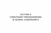 LECTURE 6 CONSTRAINT PROGRAMMING & GLOBAL ...webia.lip6.fr/~codognet/PSAI/6-CP.pdfConstraint Programming •In the 1990’s, onstraint Solving Techniques has been integrated in several