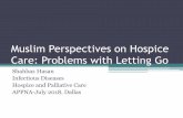 Muslim Perspectives on Hospice Care: Problems with Letting Go...•Islam places a premium on mental alertness. One must maintain a God-conscious state at all times •Medication-related
