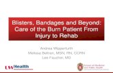 Blisters, Bandages and Beyond: Care of the Burn Patient ...Lee Faucher, MD • Airway • Burns • Circulation • Disaster • Equally Important Commonly Asked Questions • When