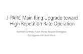 J-PARC Main Ring Upgrade toward High Repetition Rate ......J-PARC Main Ring Upgrade toward High Repetition Rate Operation Yoshinori Kurimoto, Yuichi Morita, Tetsushi Shimogawa Ryu