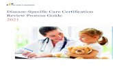 Disease-Specific Care Certification Review Process Guide...• Answer any organization questions and address any concerns. ... the reviewer will also receive measure-related data submitted