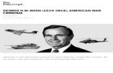 GEORGE H.W. BUSH (1924-2018), AMERICAN WAR CRIMINAL...George Herbert Walker Bush was in unrepentant war criminal who spent the over whelming majority of his life making the world a