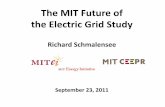 The MIT Future of the Electric Grid Study · 2017. 12. 8. · John G. Kassakian. Professor of Electrical Engineering and Computer Science (EECS) , MIT. Richard Schmalensee. Howard