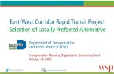 East-West Corridor Rapid Transit Project Selection of ...Francisco A. Arbelaez, AICP, LEED Green Assoc. DTPW Project Manager Ph: 786-469-5310 Email: Francisco.arbelaez@miamidade.gov