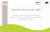 Business Plan On Line - RRN - IRPAIS · 2017. 2. 1. · Il servizio Business Plan On Line La RRN ha realizzato il servizio BPOL per superare le criticità tipiche del settore nella