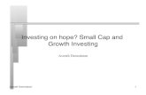 Investing on hope? Small Cap and Growth Investingpages.stern.nyu.edu/~adamodar/pdfiles/invphiloh/growthN.pdfAswath Damodaran! 4! The many faces of growth investing! The Small Cap investor: