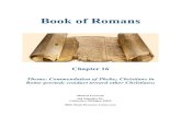 Book of Romans - Bible Study Resource Center · 2018. 11. 23. · Romans Chapter 16 . Missler: The capital city of Rome was a magnet that drew people from all over the empire. In