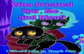 WJm Who Created mmuM You , Me , Yoiui and Biso? aiilIBWdi€¦ · Who Created You , Me , and Biso? I Would Like to ˜ank Him WJmmmuM Y/oiui aiilIBWdi. I woke up this morning but I
