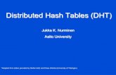 Distributed Hash Tables (DHT) · 2014. 2. 27. · Addressing in Distributed Hash Tables • Step 1: Mapping of content/nodes into linear space • Usually: 0, …, 2m-1 >> number