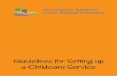 Guidelines for Setting up a Childcare Service...a crèche or in a childminding service. service types 5 6 Drop In “Pre-school service in a drop-in centre” means a pre-school service
