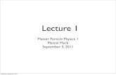 Lecture 1 - Nikhefi93/Master/PP1/2011/Lectures/... · 2011. 9. 11. · Lecture 1 Master Particle Physics 1 Marcel Merk September 5, 2011 zaterdag 3 september 2011