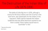 The Destruction of the Indian Way of Life 1876 - 1895 · 2020. 3. 23. · Ghost Dance Song Father have pity on us We are all crying for thirst All is gone. We have nothing to eat