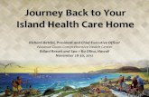 Journey Back to Your Island Health Care Homewcchc.com/About/Conference/Download/01-Rich-Bettini...The Journey Continues…Consumer Leadership in Health Care Transformation August 25