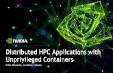 Unprivileged Containers Distributed HPC Applications with · 2020. 2. 1. · 8 Containers for HPC High performance Support for Docker images Soft cluster multi-tenancy Exposing NVIDIA