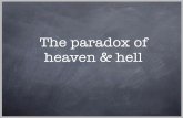 The paradox of heaven & hell - University of Notre Dame · Dichotomy: there are exactly two states in the afterlife, heaven and hell. Badness: people in hell are very, very much worse