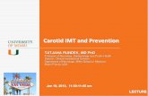 Carotid IMT and Prevention...Carotid IMT and Prevention TATJANA RUNDEK, MD PhD Professor of Neurology, Epidemiology and Public Health Director, Clinical translational Division Department