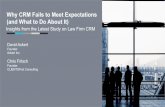 Why CRM Fails to Meet Expectations (and What to Do About It)...Why CRM Fails to Meet Expectations (and What to Do About It) Insights from the Latest Study on Law Firm CRM David Ackert