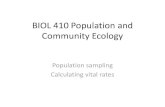 BIOL 410 Population and Community Ecology · BIOL 410 Population and Community Ecology Population sampling Calculating vital rates . Population sampling strategies Number ... •All
