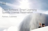 Cisco Software: Smart Licensing Specific License Reservation · 2018. 7. 9.  · to deploy a Software License on a Device (Product Instance) without communicating usage information