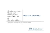 Outcomes- Based Program Workbook Planning Evaluation...This workbook was created to accompany the workshop, Outcomes-Based Program Planning & Evaluation, facilitated by M. Christine