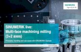 SINUMERIK live: Multi-face machining milling (3+2 axes) · 2019. 8. 8. · The milling machining is limited to the XY plane and can thus follow 2-dimensional contours. The machining