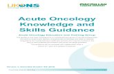 Acute Oncology Knowledge and Skills Guidance...Knowledge and Skills Guidance Version 1: Amended October 4th 2018 Acute Oncology Education and Training Group This guidance has been